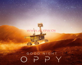 晚安机遇号 Good Night Oppy (2022)：【中文字幕】感受科技的浪漫!斯皮尔伯格安培林娱乐出品的太空探索纪录片